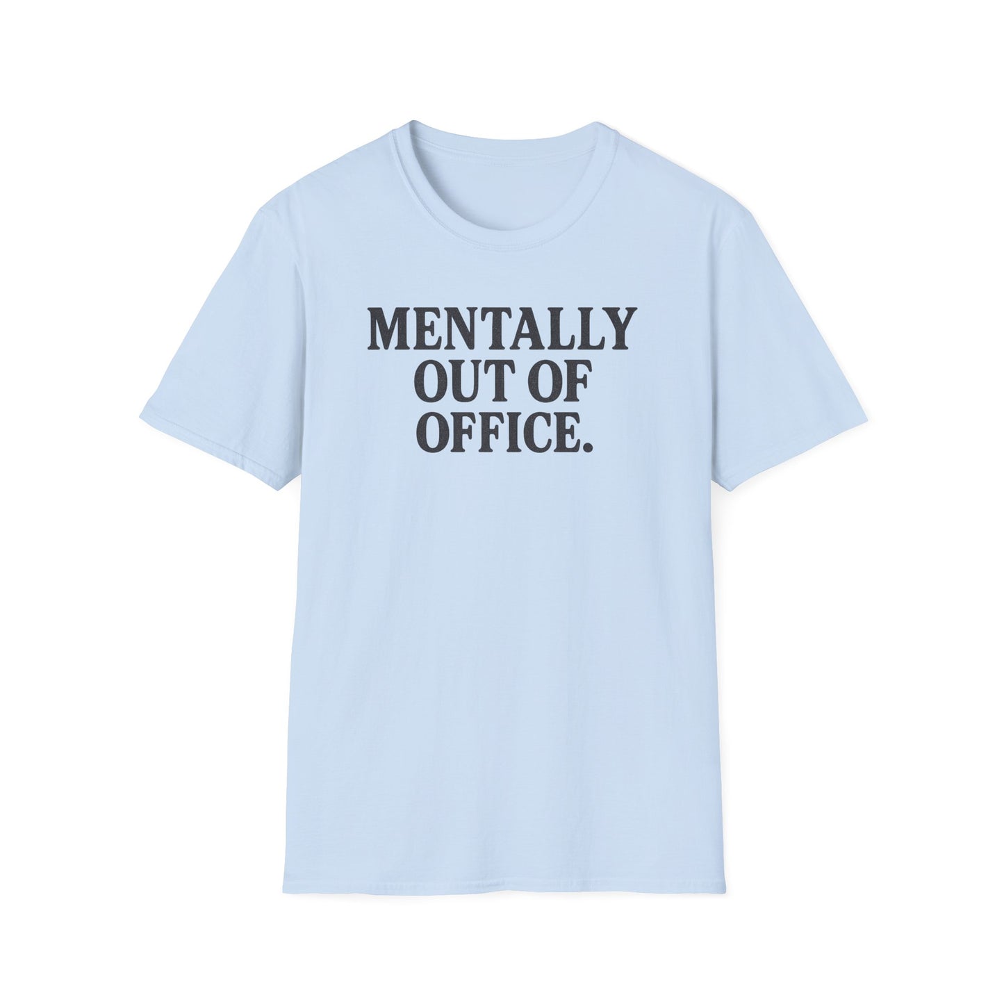 Mentally Out of Office T-Shirt