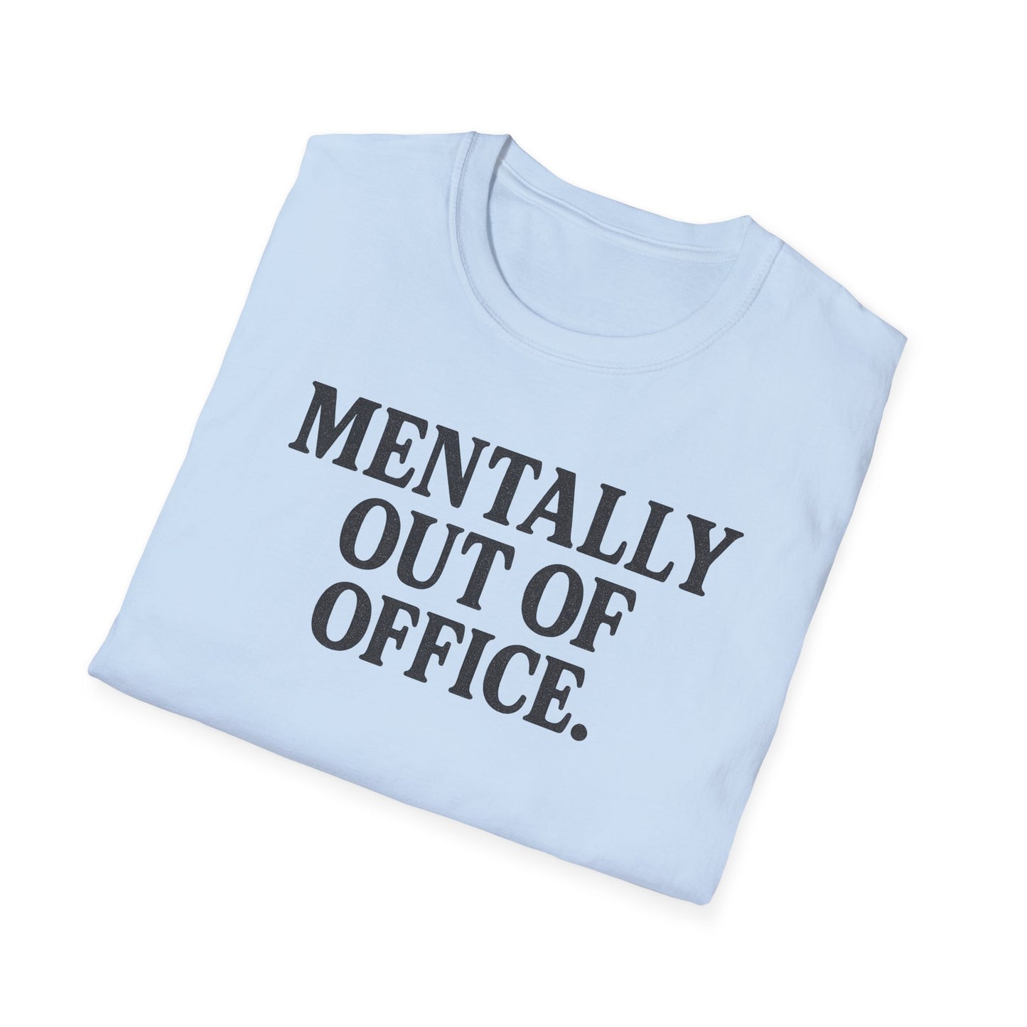 Mentally Out of Office T-Shirt