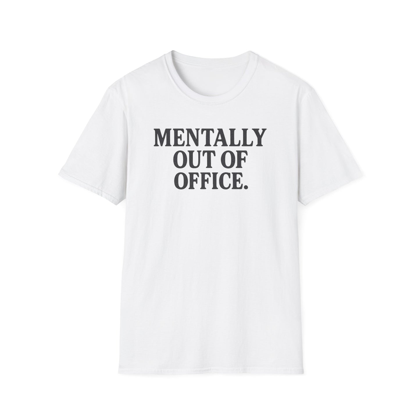 Mentally Out of Office T-Shirt