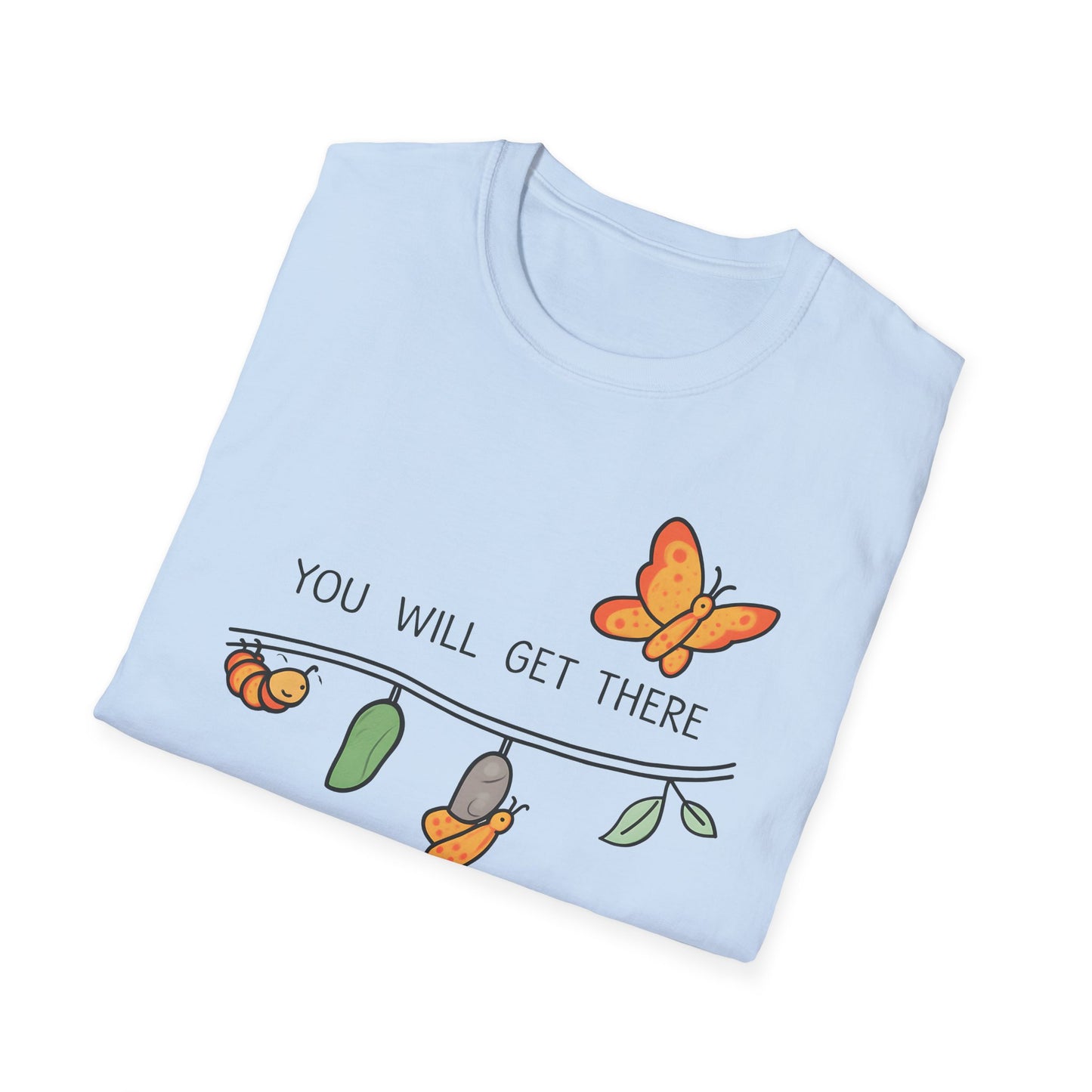 You will get there Graphic T-Shirt
