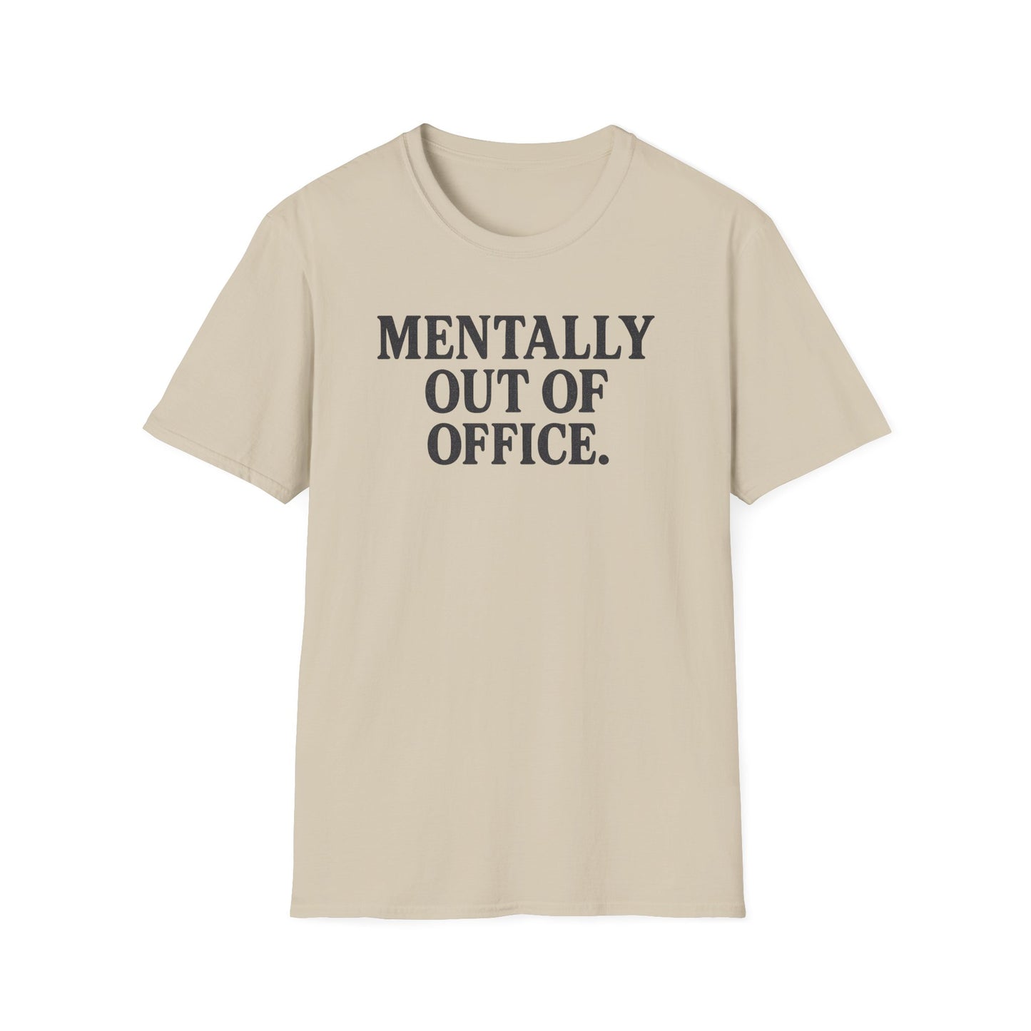 Mentally Out of Office T-Shirt