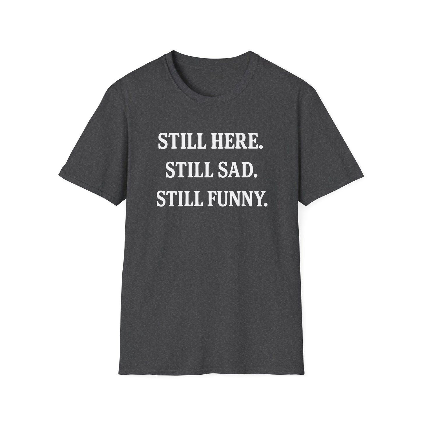 Still Here T-Shirt