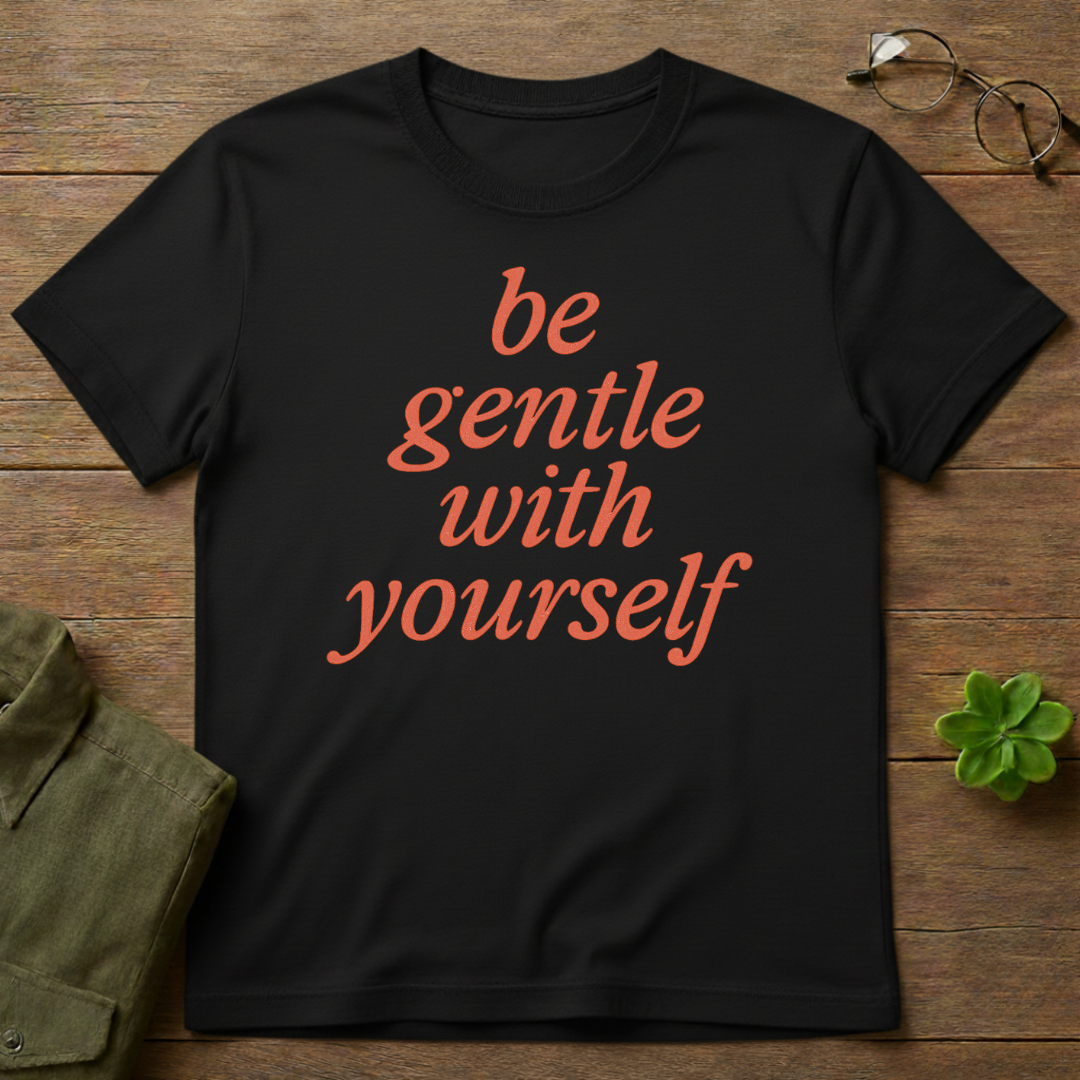 Be Gentle T-Shirt