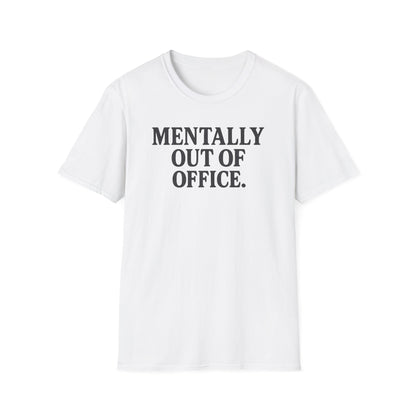 Mentally Out of Office T-Shirt