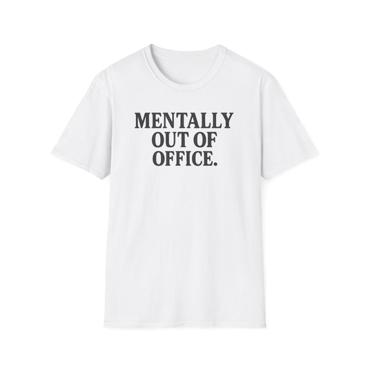 Mentally Out of Office T-Shirt