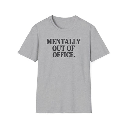 Mentally Out of Office T-Shirt