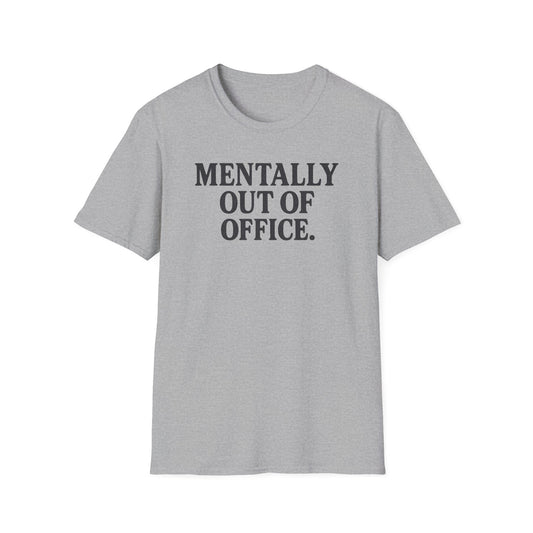 Mentally Out of Office T-Shirt