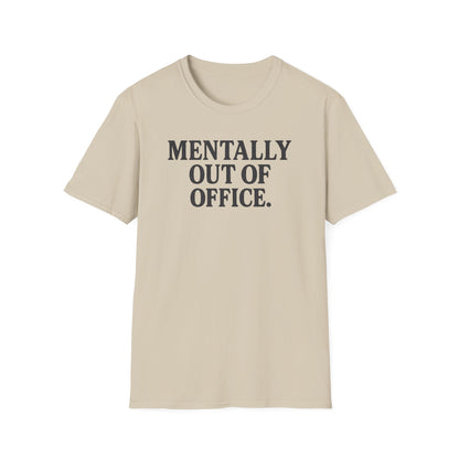 Mentally Out of Office T-Shirt