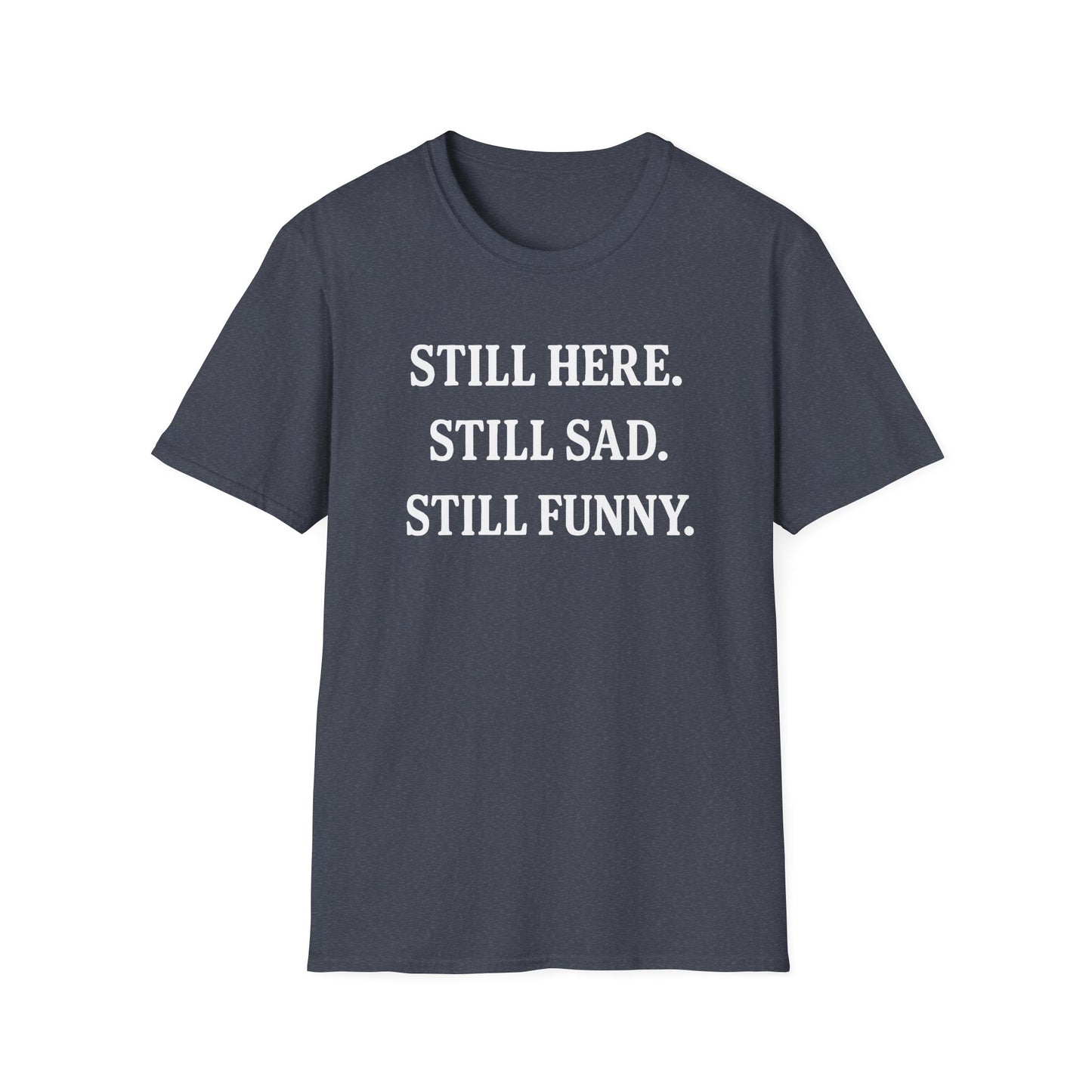 Still Here T-Shirt