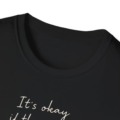 Its Okay Graphic T-Shirt